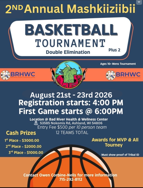 2nd Annual Mashkiiziibii Basketball Tournament — Double Elimination Plus 2, Ages 16+ Men's Tournament. August 21-23, 2026 at Bad River Health & Wellness Center, Ashland, WI.